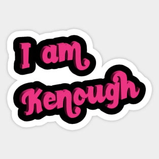 I Am Kenough Sticker